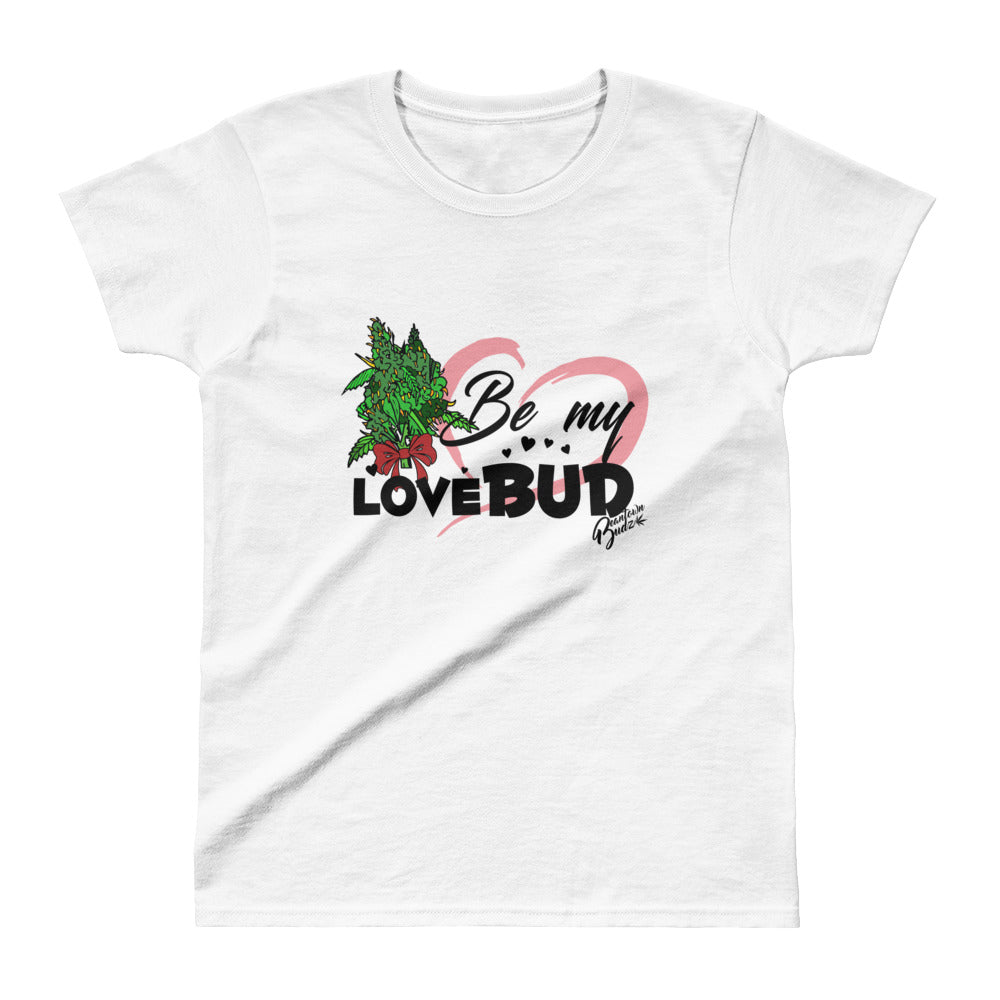 Ladies' Be My Love Bud T-shirt